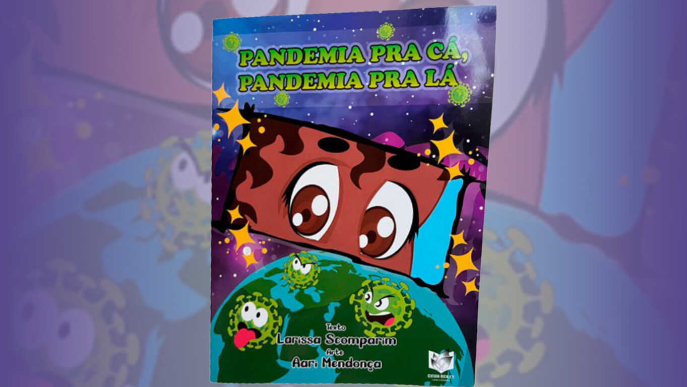 Lançamento do livro infantil 'Pandemia pra Cá, Pandemia pra Lá', de Larissa Scomparim